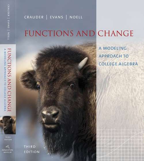 Functions and Change: A Modeling Approach to College Algebra (3rd Edition)