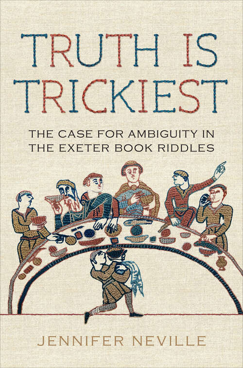 Book cover of Truth Is Trickiest: The Case for Ambiguity in the Exeter Book Riddles