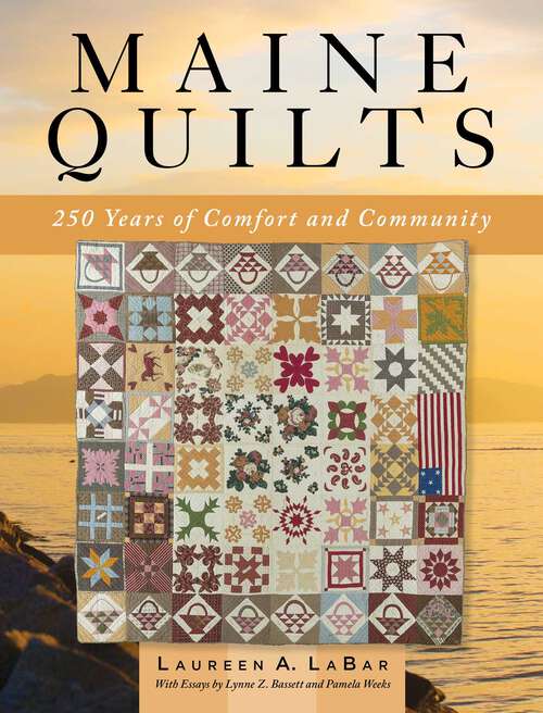Book cover of Maine Quilts: 250 Years of Comfort and Community