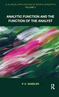 A Clinical Application of Bion's Concepts: Analytic Function and the Function of the Analyst