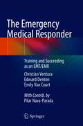The Emergency Medical Responder: Training and Succeeding as an EMT/EMR​