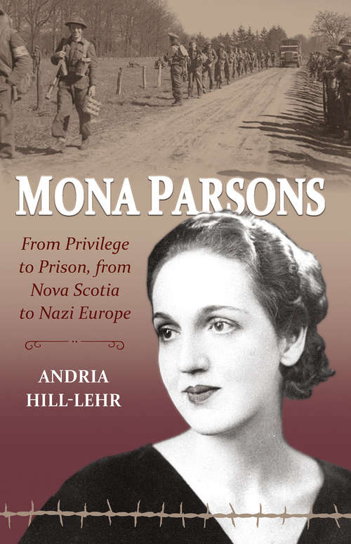 Book cover of Mona Parsons: From Privilege to Prison, From Nova Scotia to Nazi Europe