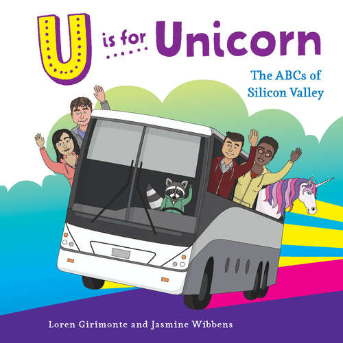 Book cover of U is for Unicorn: The ABCs of Silicon Valley