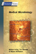 BIOS Instant Notes in Medical Microbiology: A Guide To Microbial Infections (Instant Notes)