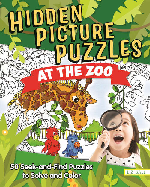 Book cover of Hidden Picture Puzzles at the Zoo: 50 Seek-and-Find Puzzles to Solve and Color