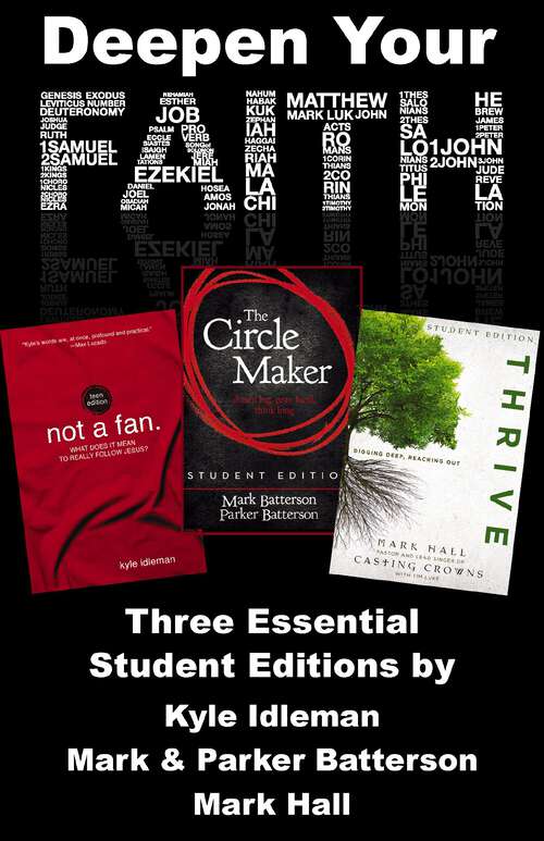 Book cover of Deepen Your Faith: Three Essential Student Editions by Kyle Idleman, Mark and Parker Batterson, and Mark Hall