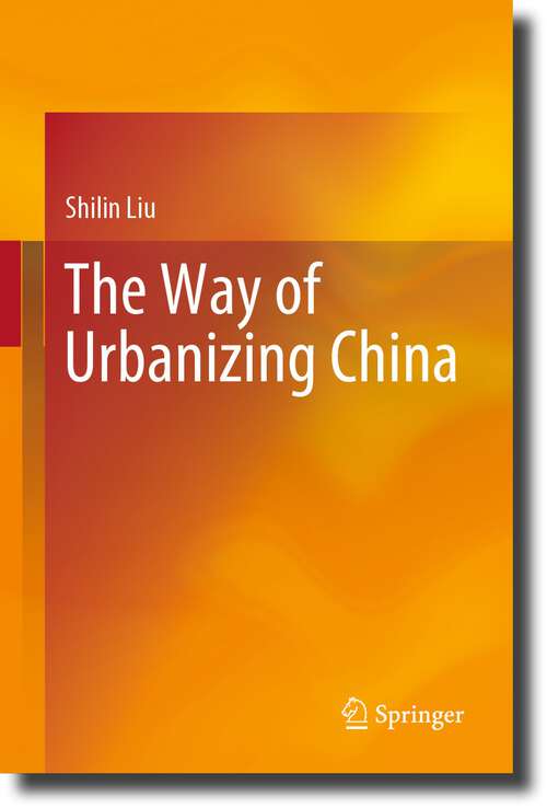 Book cover of The Way of Urbanizing China (1st ed. 2023)