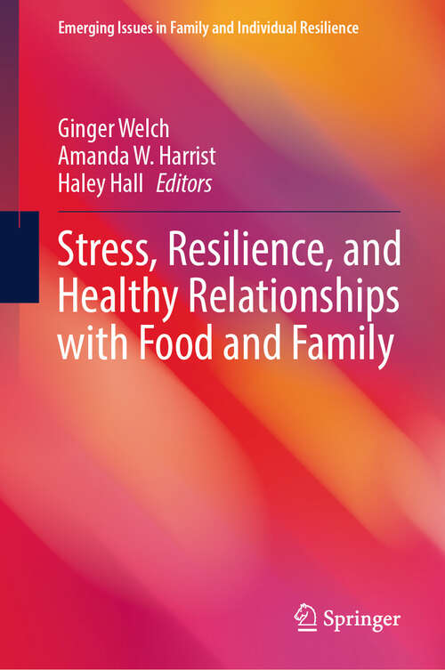 Book cover of Stress, Resilience, and Healthy Relationships with Food and Family (Emerging Issues in Family and Individual Resilience)