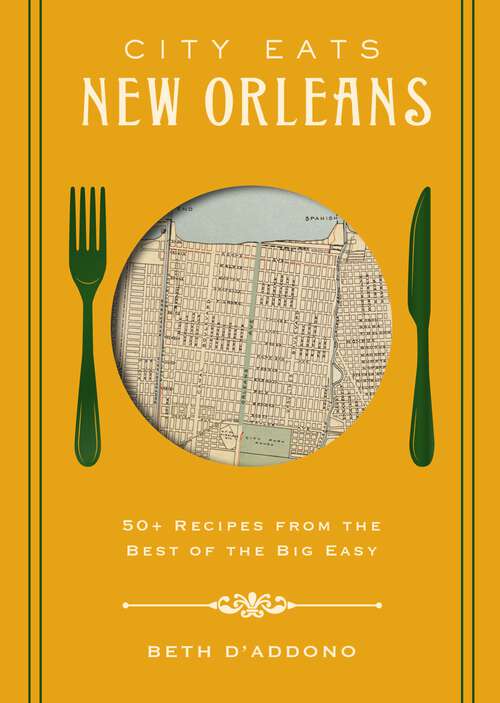 Book cover of City Eats: 50 Recipes from the Best of Crescent City (City Eats)
