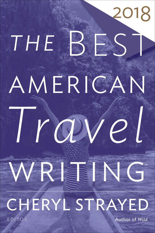 Book cover of The Best American Travel Writing 2018 (The Best American Series)