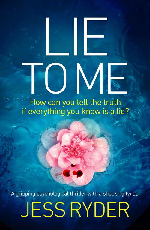 Book cover of Lie to Me: A gripping psychological thriller with a shocking twist