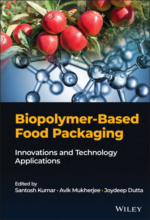 Biopolymer-Based Food Packaging: Innovations and Technology Applications