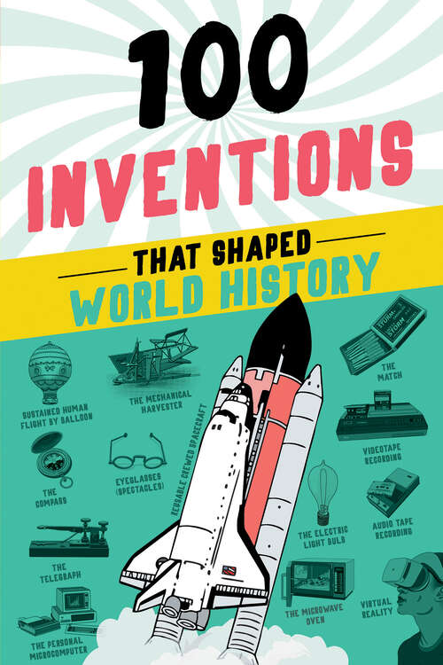 Book cover of 100 Inventions That Shaped World History (100 Series)