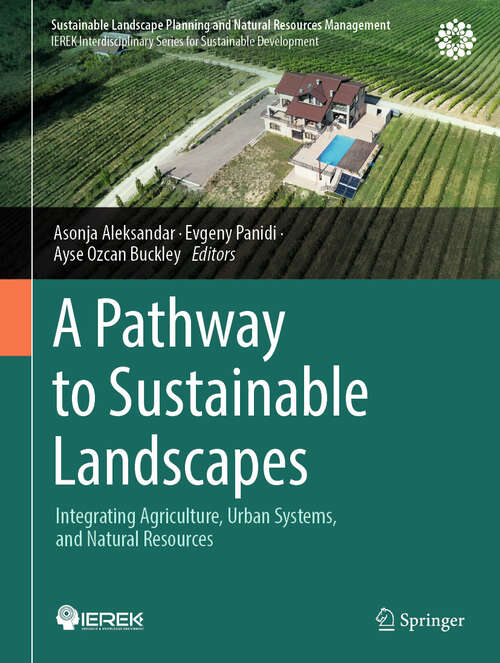 Book cover of A Pathway to Sustainable Landscapes: Integrating Agriculture, Urban Systems, and Natural Resources (Sustainable Landscape Planning and Natural Resources Management)