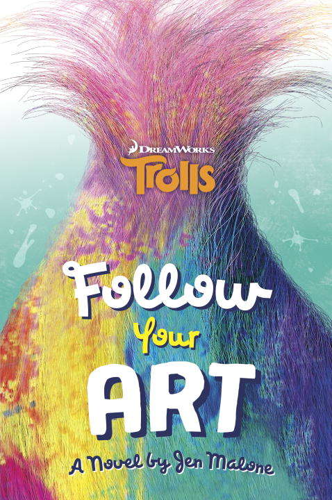Book cover of Follow Your Art (DreamWorks Trolls)