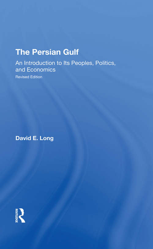 The Persian Gulf: An Introduction To Its Peoples, Politics, And Economics