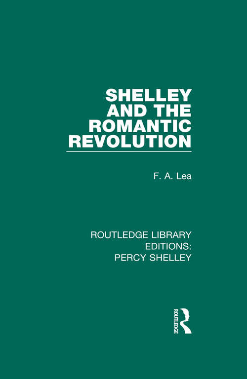 Shelley and the Romantic Revolution (RLE: Percy Shelley #3)