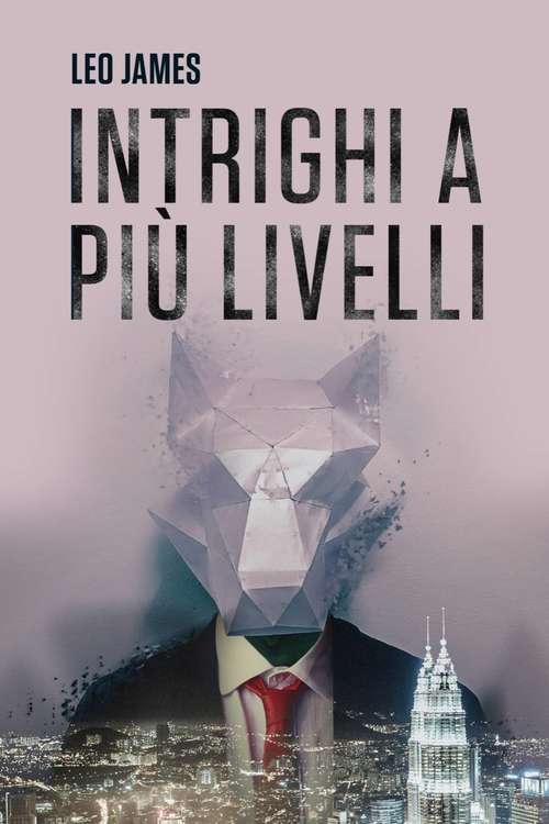 Book cover of Intrighi a più livelli: Un’avvincente storia di crimine internazionale