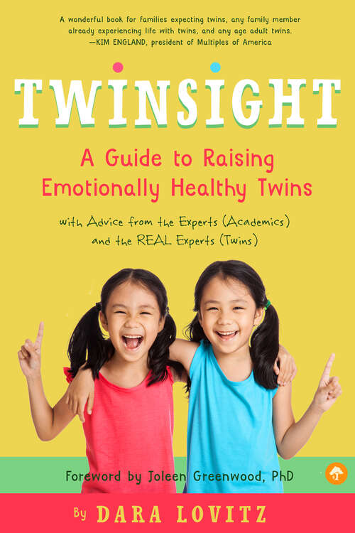Book cover of Twinsight: A Guide to Raising Emotionally Healthy Twins with Advice from the Experts (Academics) and the REAL Experts (Twins)