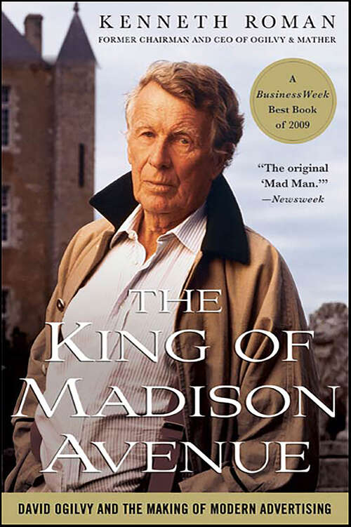 Book cover of The King of Madison Avenue: David Ogilvy and the Making of Modern Advertising