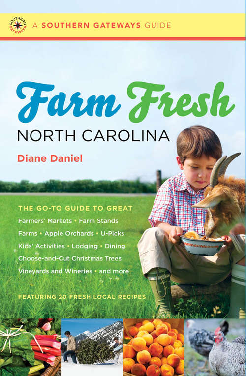 Book cover of Farm Fresh North Carolina: The Go-to Guide to Great Farmers' Markets, Farm Stands, Farms, Apple Orchards, U-picks, Kids' Activities, Lodging, Dining, Choose-and-cut Christmas Trees, Vineyards and Wineries, and More