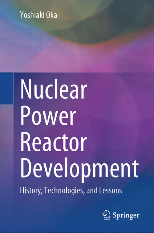 Book cover of Nuclear Power Reactor Development: History, Technologies, and Lessons