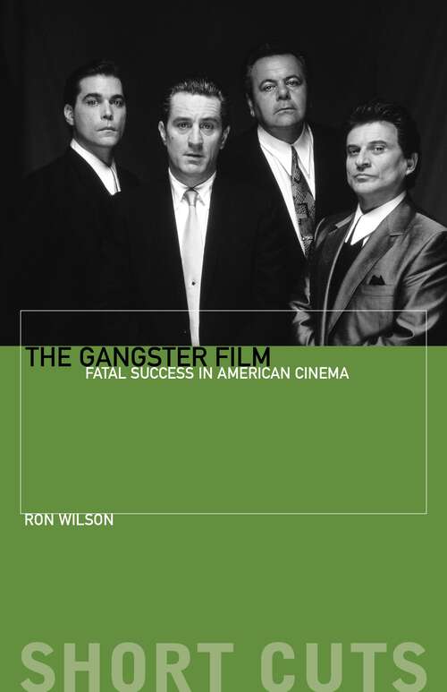 Book cover of The Gangster Film: Fatal Success in American Cinema (Short Cuts)