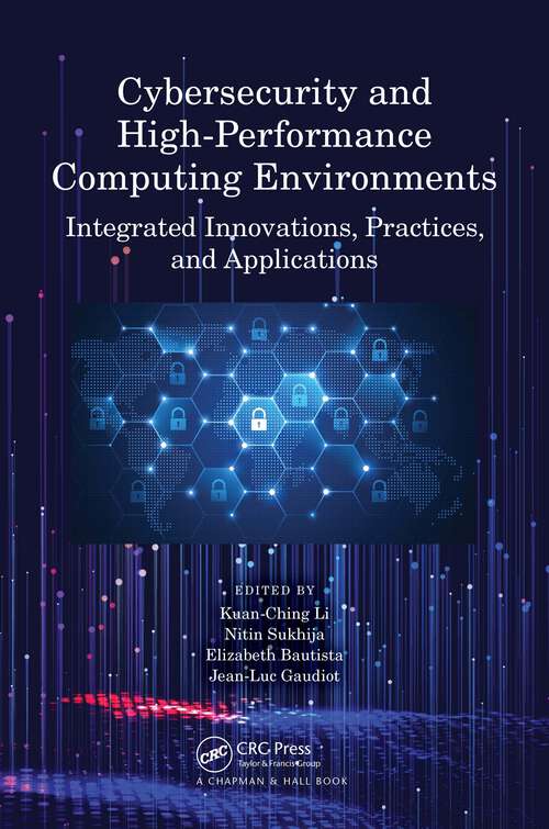 Cybersecurity and High-Performance Computing Environments: Integrated Innovations, Practices, and Applications