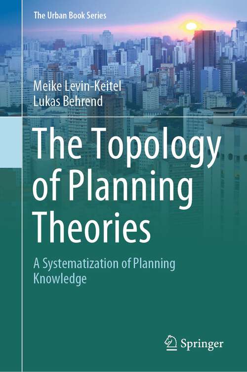 Book cover of The Topology of Planning Theories: A Systematization of Planning Knowledge (1st ed. 2023) (The Urban Book Series)