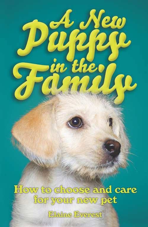 Book cover of A New Puppy In The Family: How To Choose And Care For Your New Pet