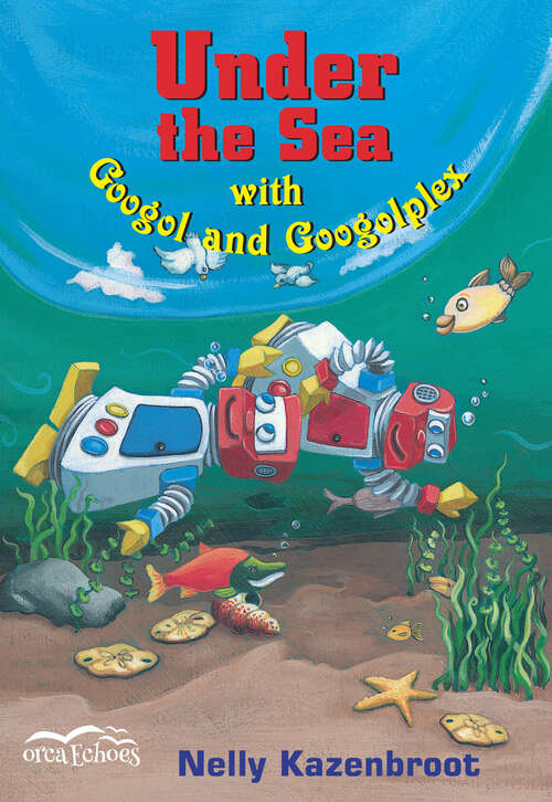 Book cover of Under the Sea with Googol and Googolplex (Orca Echoes)