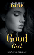 Good Girl: King's Ransom (kings Of Sydney) / Good Girl / Under His Skin / Wicked Heat (Sexy Little Secrets Ser. #Book 2)