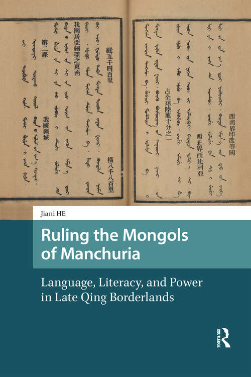 Book cover of Ruling the Mongols of Manchuria: Language, Literacy, and Power in Late Qing Borderlands (1) (Asian History)