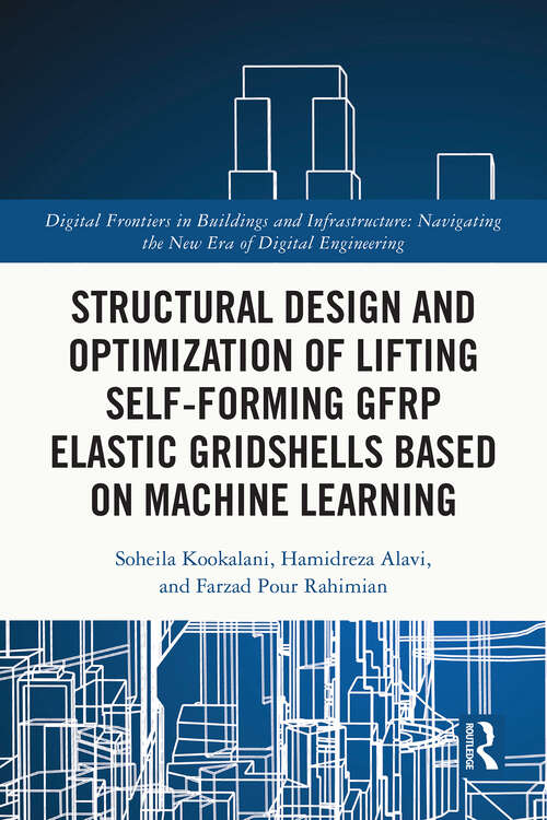 Book cover of Structural Design and Optimization of Lifting Self-forming GFRP Elastic Gridshells based on Machine Learning (1) (Digital Frontiers in Buildings and Infrastructure)