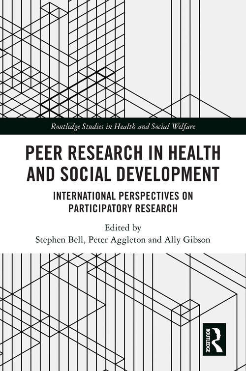 Peer Research in Health and Social Development: International Perspectives on Participatory Research (Routledge Studies in Health and Social Welfare)