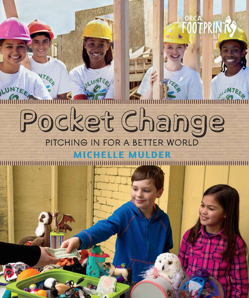 Book cover of Pocket Change: Pitching In for a Better World (Orca Footprints #9)