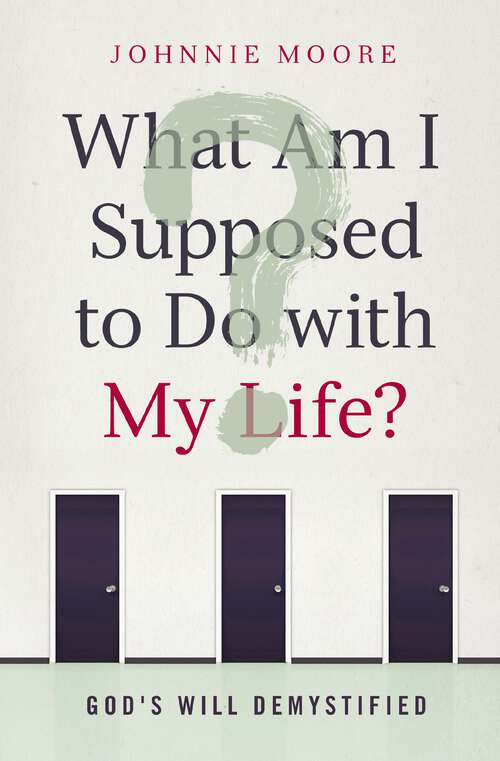 Book cover of WHAT AM I SUPPOSED TO DO W MY: God's Will Demystified