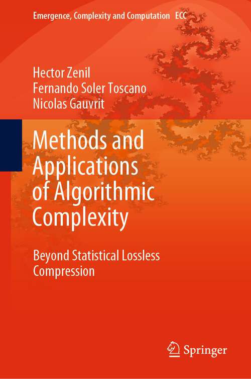 Book cover of Methods and Applications of Algorithmic Complexity: Beyond Statistical Lossless Compression (1st ed. 2022) (Emergence, Complexity and Computation #44)