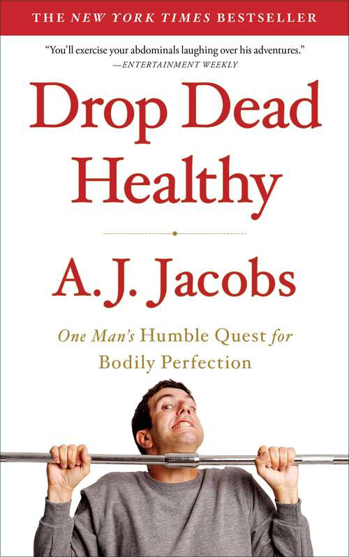 Book cover of Drop Dead Healthy: One Man's Humble Quest for Bodily Perfection
