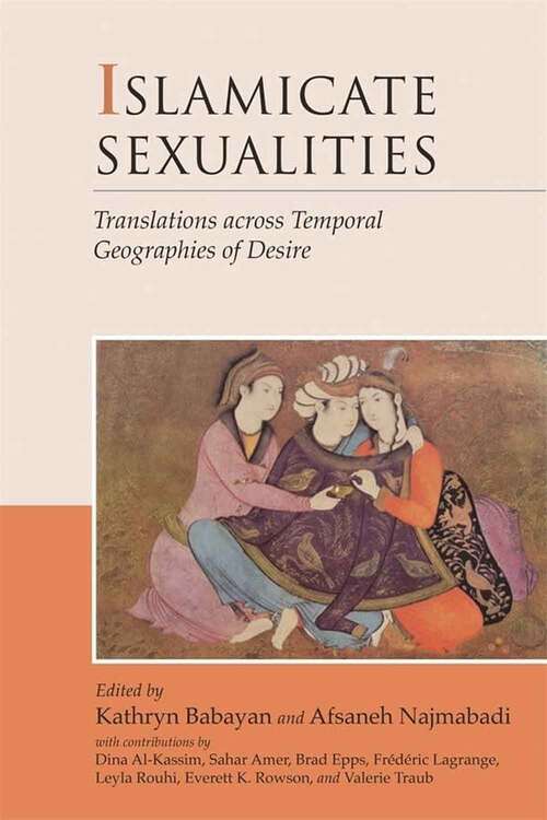 Book cover of Islamicate Sexualities: Translations across Temporal Geographies of Desire (Harvard Middle Eastern Monographs)