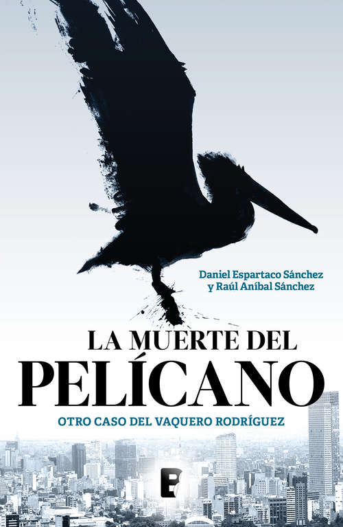 Book cover of La muerte del pelícano: Otro caso del vaquero Rodríguez