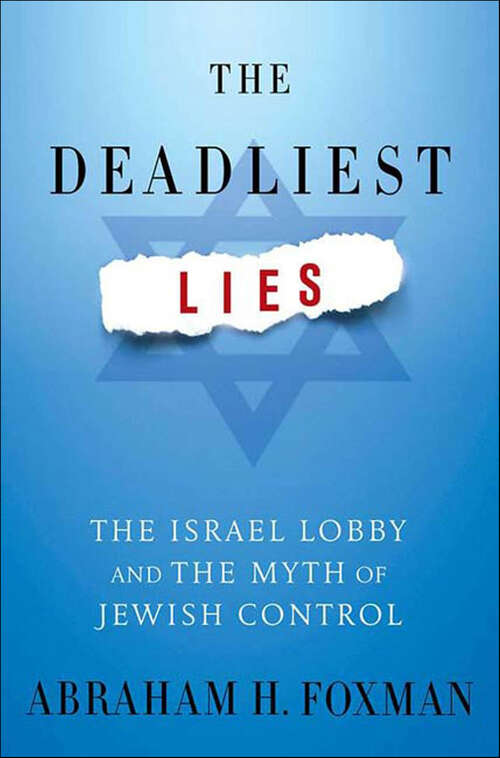Book cover of The Deadliest Lies: The Israel Lobby and the Myth of Jewish Control