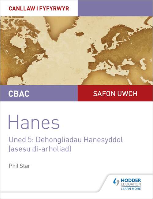 Book cover of CBAC Safon Uwch Hanes – Canllaw i Fyfyrwyr Uned 5: Dehongliadau Hanesyddol (asesu di-arholiad) WJEC A-level History Student Guide Unit 5: Historical Interpretations (non-examined assessment; Welsh language edition)