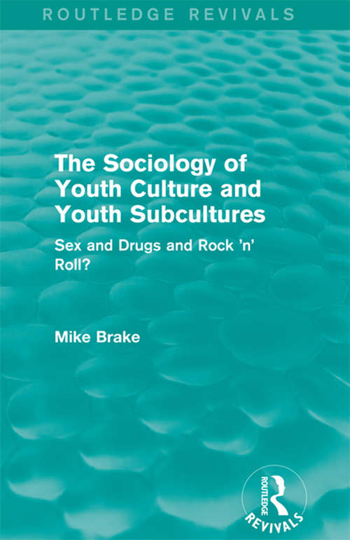Book cover of The Sociology of Youth Culture and Youth Subcultures: Sex and Drugs and Rock 'n' Roll? (Routledge Revivals)
