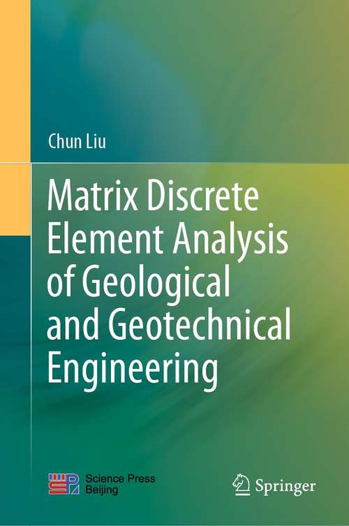 Book cover of Matrix Discrete Element Analysis of Geological and Geotechnical Engineering (1st ed. 2021)