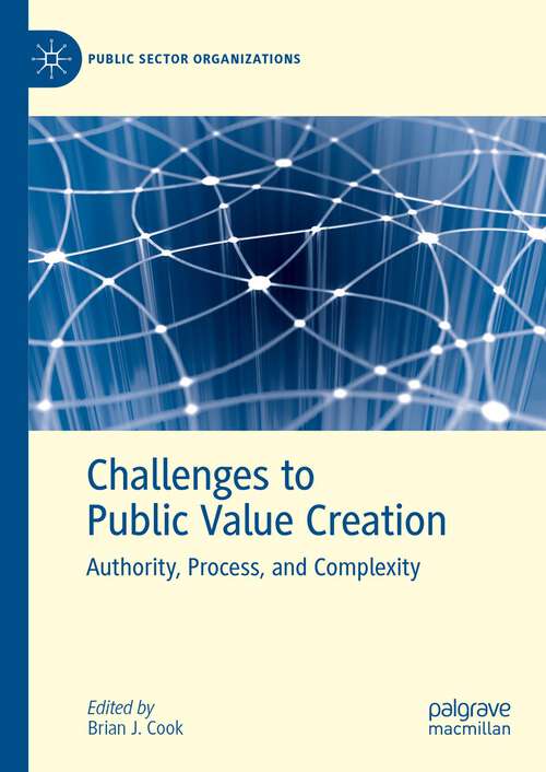 Book cover of Challenges to Public Value Creation: Authority, Process, and Complexity (2024) (Public Sector Organizations)