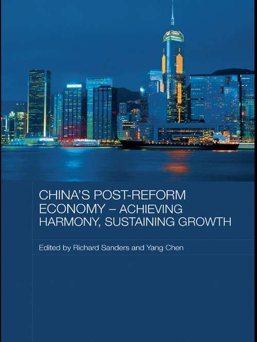 China's Post-Reform Economy - Achieving Harmony, Sustaining Growth (Routledge Studies On The Chinese Economy Ser.)