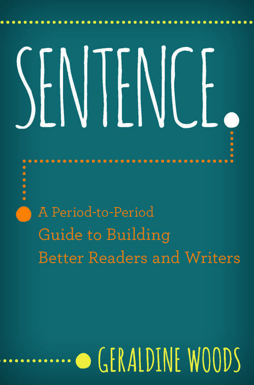 Book cover of Sentence.: A Period To Period Guide To Building Better Readers And Writers