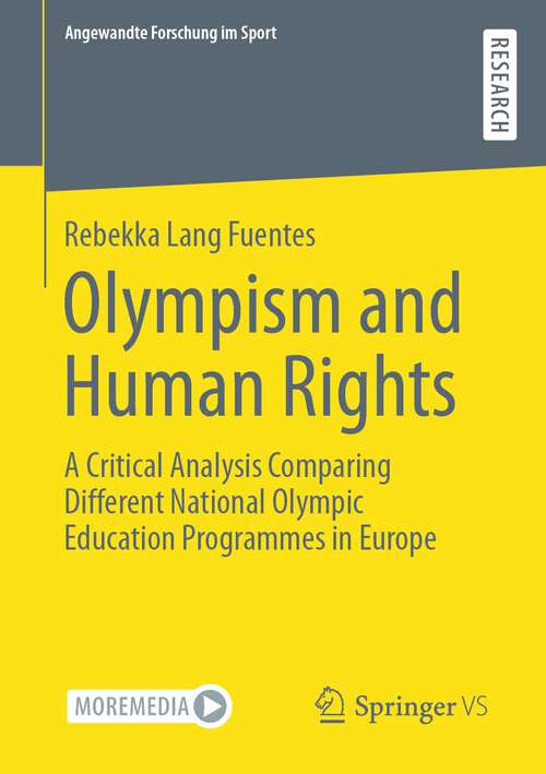 Olympism and Human Rights: A Critical Analysis Comparing Different National Olympic Education Programmes in Europe (Angewandte Forschung im Sport)