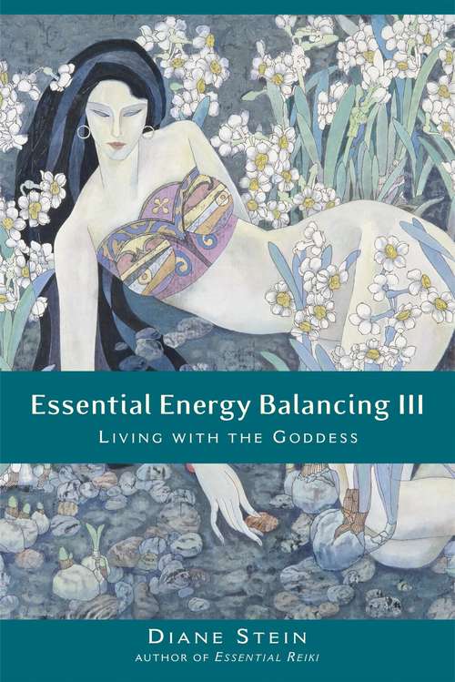 Book cover of Essential Energy Balancing III: Living with the Goddess